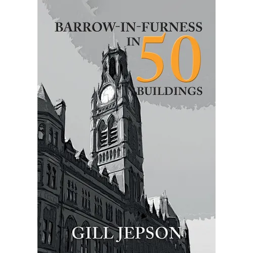 Barrow-In-Furness in 50 Buildings