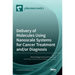 Delivery of Molecules Using Nanoscale Systems for Cancer Treatment and/or Diagnosis