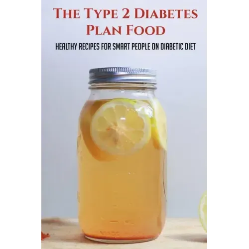 The Type 2 Diabetes Plan Food: Healthy Recipes For Smart People On Diabetic Diet: Diabetes Meal Ideas
