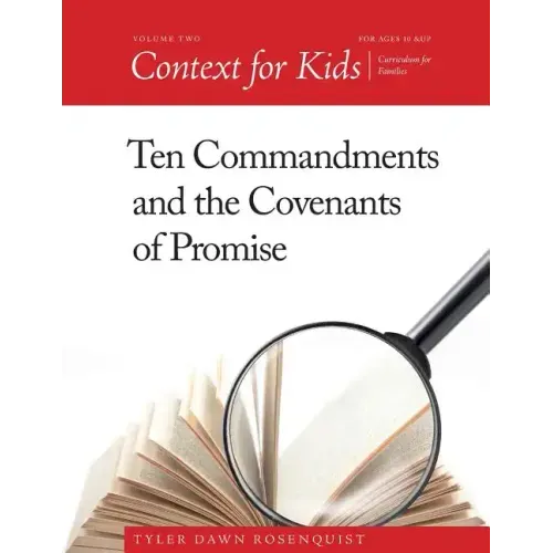 Context For Kids: Ten Commandments and the Covenants of Promise