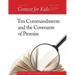 Context For Kids: Ten Commandments and the Covenants of Promise