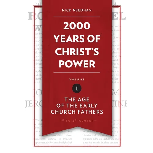 2,000 Years of Christ's Power, Volume 1: The Age of the Early Church Fathers
