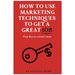 How to Use Marketing Techniques to Get a Great Job: Your Key to a Great Career