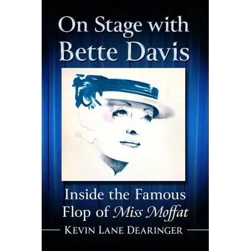 On Stage with Bette Davis: Inside the Famous Flop of Miss Moffat