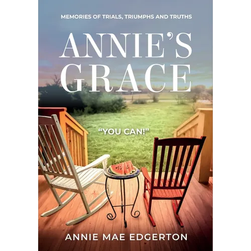 Annie Mae Edgerton: Memories of Trials, Triumphs and Truths