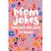 Mom Jokes that put Dad Jokes to shame: Hilarious Jokes, Puns, One Liners... Try not to laugh Mom Joke Book for Family Game Night - Perfect gift idea f