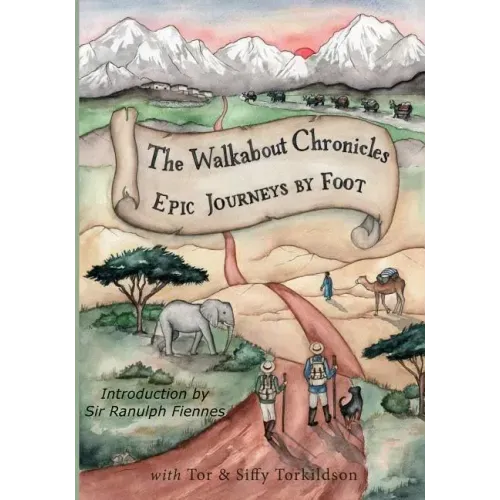 The Walkabout Chronicles: Epic Journeys by Foot