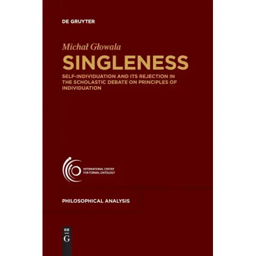 Singleness: Self-Individuation and Its Rejection in the Scholastic Debate on Principles of Individuation