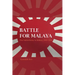 Battle for Malaya: The Indian Army in Defeat, 1941-1942