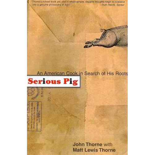 Serious Pig: An American Cook in Search of His Roots