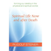 Spiritual Life Now and After Death: Forming Our Destiny in the Physical and Spiritual Worlds (Cw 157a)