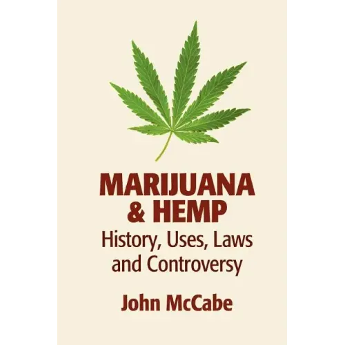 Marijuana & Hemp: History, Uses, Laws, and Controversy
