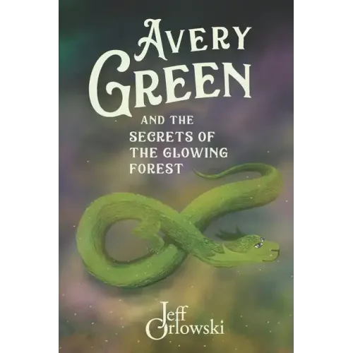 Avery Green and the Secrets of the Glowing Forest