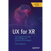 UX for Xr: User Experience Design and Strategies for Immersive Technologies