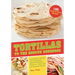 Tortillas to the Rescue Cookbook: Scrumptious Snacks, Mouth-Watering Meals and Delicious Desserts--All Made with the Amazing Tortilla