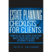 Estate Planning Checklists For Clients: How To Get An Estate Plan That Meets Your Needs Not The Attorney's Needs