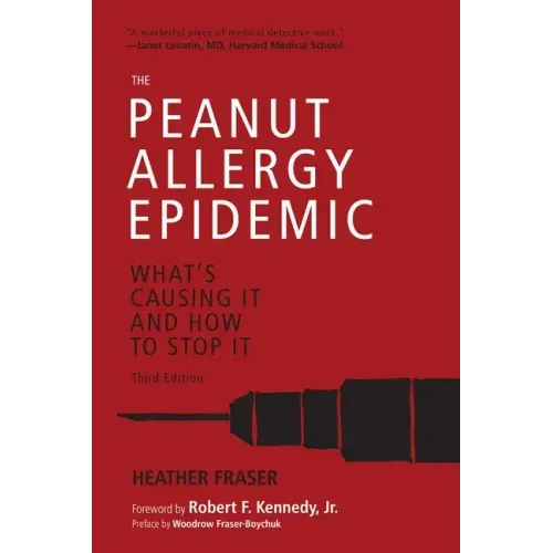 The Peanut Allergy Epidemic, Third Edition: What's Causing It and How to Stop It