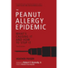 The Peanut Allergy Epidemic, Third Edition: What's Causing It and How to Stop It