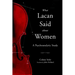 What Lacan Said About Women: A Psychoanalytic Study