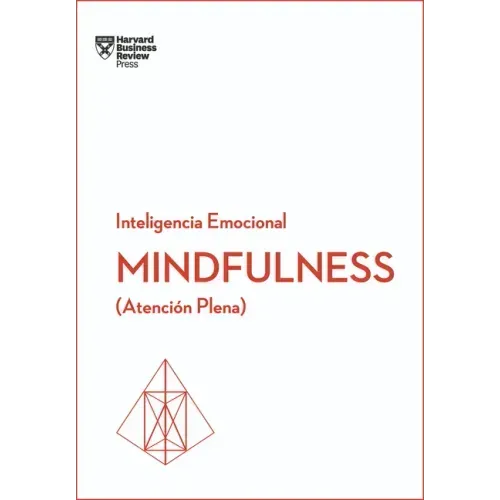 Mindfulness. Serie Inteligencia Emocional HBR (Mindfullness Spanish Edition): Atención Plena