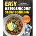 Easy Ketogenic Diet Slow Cooking: Low-Carb, High-Fat Keto Recipes That Cook Themselves