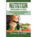 Nutrition: Understanding The Basics: Nutrition 101, Healthy Eating and Weight Loss - Lose Weight and Feel Great!