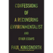 Confessions of a Recovering Environmentalist and Other Essays