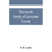The Landis family of Lancaster County: a comprehensive history of the Landis folk from the martyrs' era to the arrival of the first Swiss settlers, gi