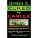 Cannabis Oil Cured My Cancer: Magic Medicine