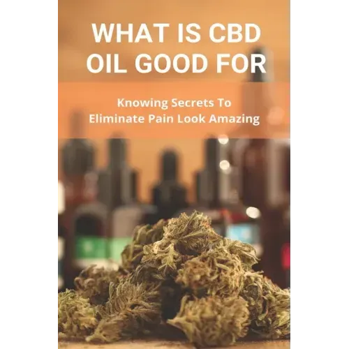 What Is CBD Oil Good For: Knowing Secrets To Eliminate Pain Look Amazing: Cbdmd Oil Cannabis For Pain