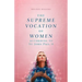 The Supreme Vocation of Women: According to St. John Paul II