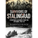Survivors of Stalingrad: Eyewitness Accounts from the 6th Army, 1942-1943