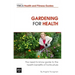 Gardening For Health: The Need to Know Guide to the Health Benefits of Horticulture