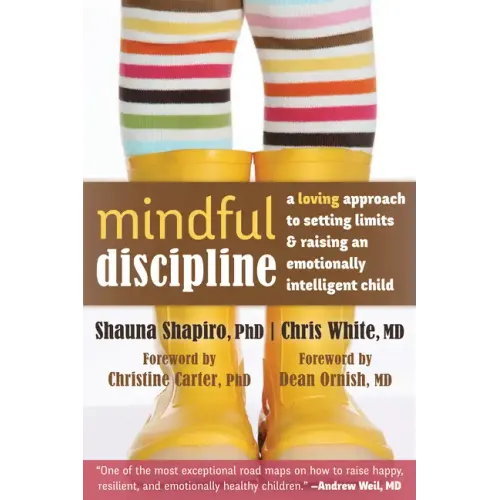 Mindful Discipline: A Loving Approach to Setting Limits and Raising an Emotionally Intelligent Child