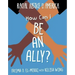 How Can I Be an Ally?