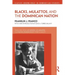 Blacks, Mulattos, and the Dominican Nation