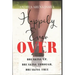 Happily Ever Over: Breaking Up. Breaking Through. Breaking Free.