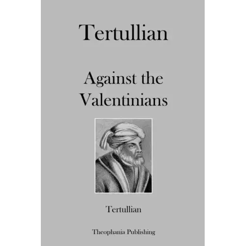 Tertullian Against the Valentinians