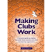 Making Clubs Work: A practical guide to creating successful clubs, societies and other membership organisations