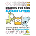 Drawing for Kids With lowercase Alphabet Letters in Easy Steps: Cartooning for Kids and and Learning How to Draw with the Lowercase Alphabet