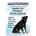 Jagdterrier. Jagdterrier Complete Owners Manual. Jagdterrier book for care, costs, feeding, grooming, health and training.