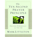 Ten-Second Prayer Principle: Praying Powerfully as You Go