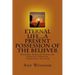 Eternal Life...A Present Possession of the Believer: Definitions Scriptures & Confessions For Digging Deep