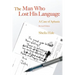 The Man Who Lost His Language: A Case of Aphasia Revised Edition