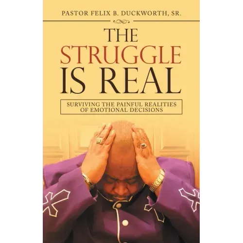 The Struggle Is Real: Surviving the Painful Realities of Emotional Decisions
