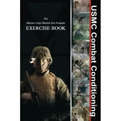 USMC Combat Conditioning: Marine Corps Martial Arts Program Exercise Book