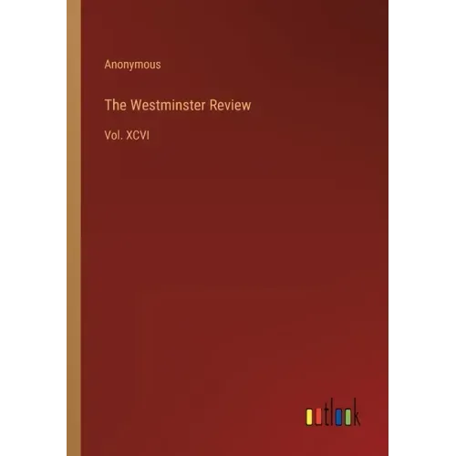 The Westminster Review: Vol. XCVI