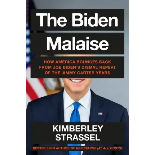 The Biden Malaise: How America Bounces Back from Joe Biden's Dismal Repeat of the Jimmy Carter Years