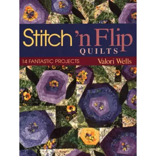 Stitch 'n Flip Quilts: 14 Fantastic Projects
