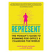 Represent: The Woman's Guide to Running for Office and Changing the World